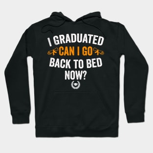 I Graduated Can I Go Back To Bed Now Hoodie